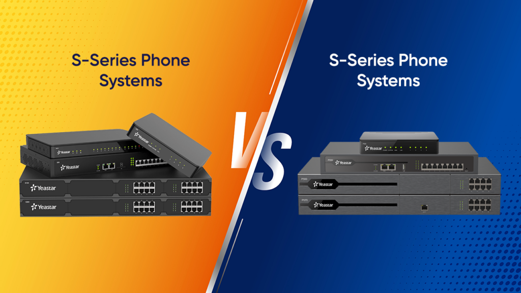 Yeastar P-Series vs S-Series Phone Systems